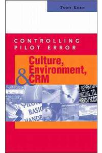 Controlling Pilot Error: Culture, Environment, and Crm (Crew Resource Management)