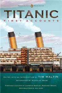 Titanic: First Accounts (Penguin Classics Deluxe Edition): (Penguin Classics Deluxe Edition)