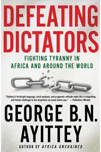 Defeating Dictators: Fighting Tyranny in Africa and Around the World
