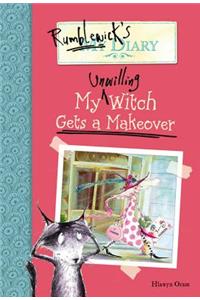 Rumblewick's Diary #4: My Unwilling Witch Gets a Makeover