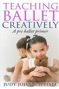 Teaching Ballet Creatively