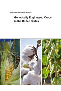 Genetically Engineered Crops in the United States