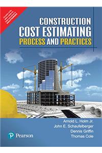 Construction Cost Estimating: Process and Practices