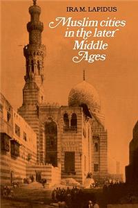 Muslim Cities in Later Middle Ages