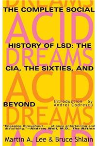 Acid Dreams: The Complete Social History of LSD: The CIA, the Sixties, and Beyond
