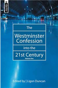 Westminster Confession Into the 21st Century: Volume 1