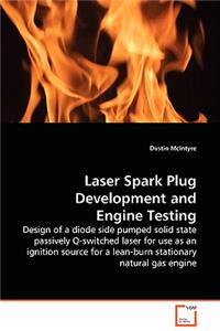 Laser Spark Plug Development and Engine Testing - Design of a diode side pumped solid state passively Q-switched laser for use as an ignition source for a lean-burn stationary natural gas engine