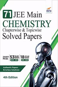 71 JEE Main Chemistry Online (2020 - 2012) & Offline (2018 - 2002) Chapterwise + Topicwise Solved Papers 4th Edition