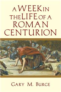 Week in the Life of a Roman Centurion