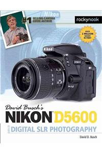 David Busch's Nikon D5600 Guide to Digital Slr Photography