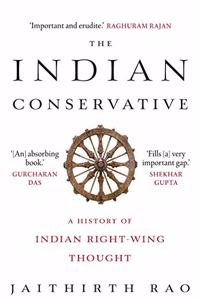 The Indian Conservative: A History Of Indian Right - Wing Thought