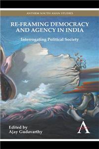 Re-Framing Democracy and Agency in India