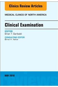 Clinical Examination, an Issue of Medical Clinics of North America