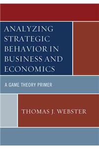 Analyzing Strategic Behavior in Business and Economics