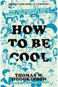 How to Be Cool