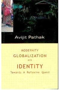 Modernity, Globalization and Identity: Towards a Reflexive Quest