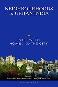 Neighbourhoods in Urban India: In Between Home and the City