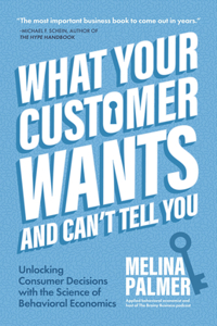 What Your Customer Wants and Can't Tell You