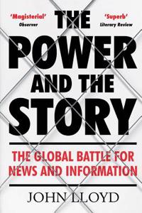 Power and the Story: The Global Battle for News and Information