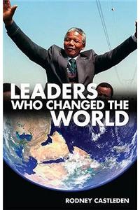 Leaders Who Changed the World. Rodney Castleden
