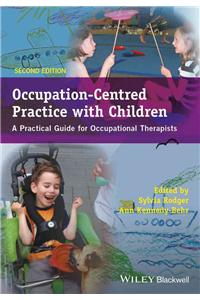 Occupation-Centred Practice with Children - APractical Guide for Occupational Therapists 2e