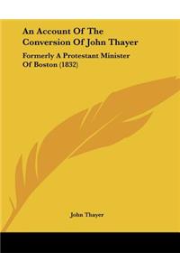 Account Of The Conversion Of John Thayer
