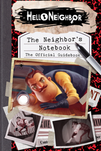 Neighbor's Notebook: The Official Game Guide (Hello Neighbor)