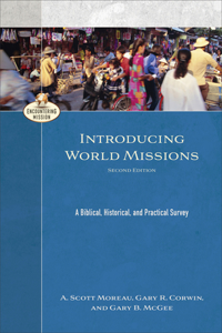 Introducing World Missions – A Biblical, Historical, and Practical Survey