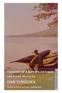 The Diary of a Superfluous Man and Other Novellas: New Translation: Newly Translated and Annotated - Also Includes 'Asya' and 'First Love'