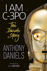 I Am C-3PO - The Inside Story