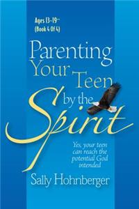 Parenting Your Teen by the Spirit