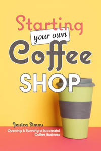 Starting Your Own Coffee Shop