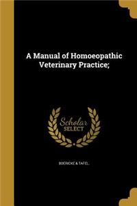 Manual of Homoeopathic Veterinary Practice;