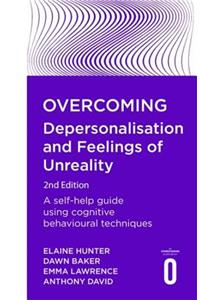 Overcoming Depersonalisation and Feelings of Unreality, 2nd Edition