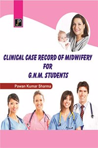 Clinical Case Record of Midwifery for G.N.M. Students