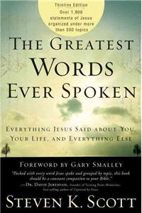The Greatest Words Ever Spoken: Everything Jesus Said About You, Your Life, and Everything Else (Thinline Ed.)