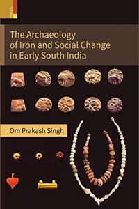 The Archaeology of Iron and Social Change in Early South India