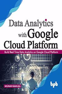 Data Analytics with Google Cloud Platform