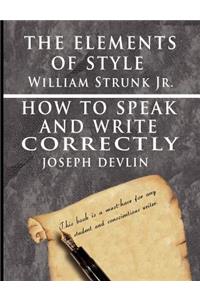 Elements of Style by William Strunk jr. & How To Speak And Write Correctly by Joseph Devlin - Special Edition