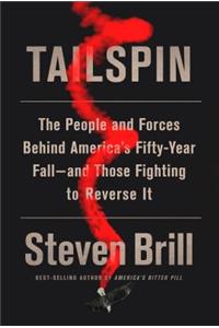 Tailspin: The People and Forces Behind America's Fifty-Year Fall--And Those Fighting to Reverse It