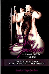 Sex Goddess in American Film, 1930-1965