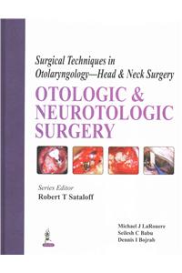 Surgical Techniques in Otolaryngology - Head & Neck Surgery: Otologic and Neurotologic Surgery