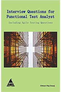 Interview Questions for Functional Test Analyst: Including Agile Testing Questions