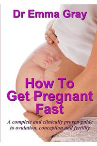 How to Get Pregnant Fast