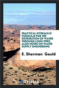 Practical Hydraulic Formulae for the Distribution of Water Through Long Pipes. Also Notes on Water Supply Engineering