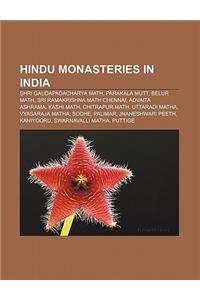 Hindu Monasteries in India: Shri Gaudapadacharya Math, Parakala Mutt, Belur Math, Sri Ramakrishna Math Chennai, Advaita Ashrama, Kashi Math