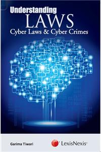 Understanding Laws– Cyber Laws & Cyber Crimes