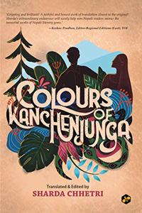 Colours of Kanchenjunga: Translated & Edited by Sharda Chhetri