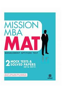 Mission MBA MAT MANAGEMENT APTITUDE TEST - 2 Mock tests & Solved papers 2016-2014