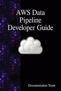 AWS Data Pipeline Developer Guide